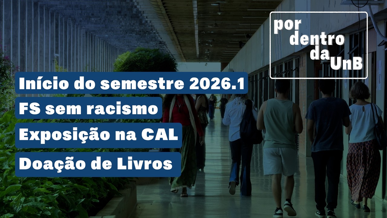 Por Dentro da UnB | Início do semestre na UnB. Doação de livros. Exposições na CAL. FS sem racismo.